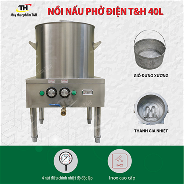 Nồi Nấu Phở Bằng Điện 40L T&H Chất Lượng, Giá Tốt Nhất Trên Thị Trường